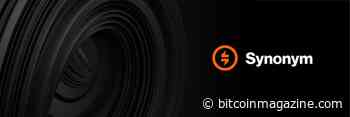 Bitcoin Company Synonym Launches Architecture For A Self-Sovereign Economy - Bitcoin Magazine