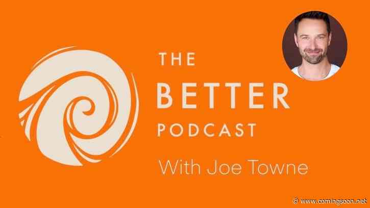 Exclusive: The Better Podcast With Joe Towne Returns, View Season 2 Guests