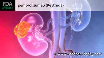 FDA OKs PD-1 Inhibitor for Adjuvant Treatment of Kidney Cancer