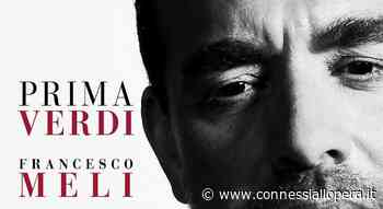 Prima Verdi - Francesco Meli, tenore, Marco Armiliato, direttore (Warner Classics CD) - Connessi all'Opera