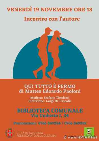 “Qui tutto è fermo”: venerdì 19 novembre a Tarquinia la presentazione del romanzo di Matteo Edoardo Paoloni - lextra.news