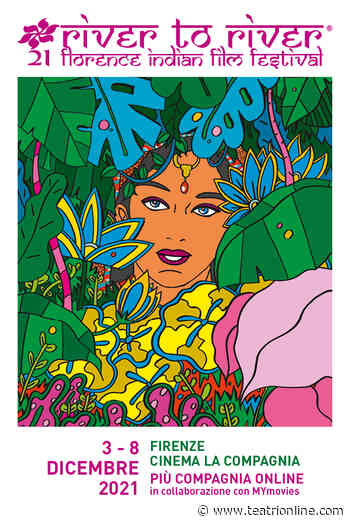 21° River to River Florence Indian Film Festival: | Teatrionline - Teatri Online