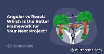 Angular vs React: Which Is the Better Framework for Your Next Project?