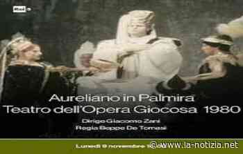 "Aureliano in Palmira" di Rossini 22 novembre su Rai5: dall'Opera Giocosa - La Notizia.net