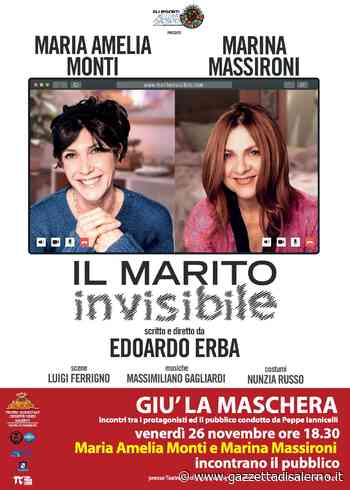 Il Marito Invisibile, Maria Amelia Monti e Marina Massironi inaugurano la stagione di prosa del Teatro Verdi - Gazzetta di Salerno
