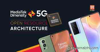 How MediaTek’s Dimensity 5G Open Resource Architecture is unlocking smartphone innovation - ToysMatrix