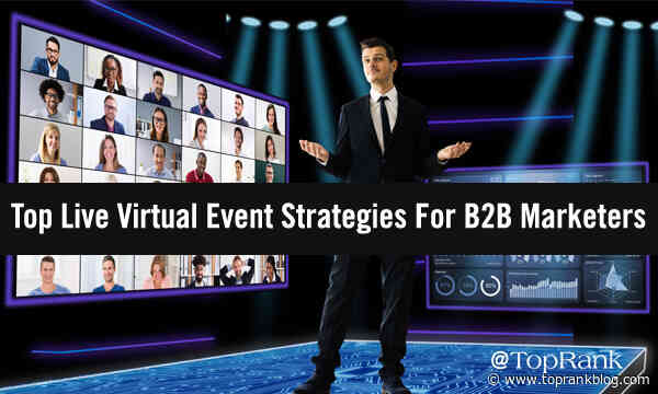 13 Top Strategies For B2B Marketers To Host & Promote Live Virtual Events