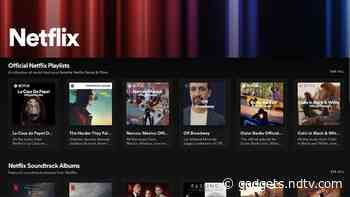 Spotify Launches 'Netflix Hub' on Its App to Lure Fans With Podcasts, Soundtracks From Popular Shows