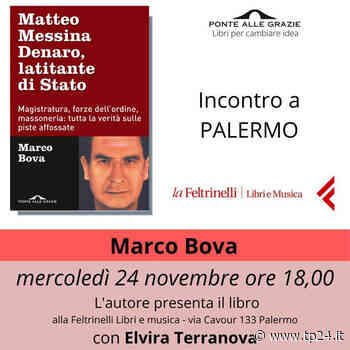 Oggi a Palermo la presentazione del libro di Marco Bova "Matteo Messina Denaro, latitante di Stato" - Tp24