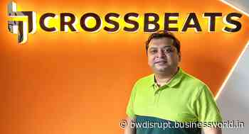 Futuristic Technologies Provide Better Health Tracking, Work & Social Life Balance: Archit Agarwal, Crossbeats - BW Businessworld