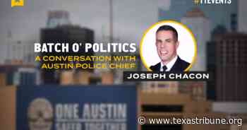 Austin Police Chief Joseph Chacon discusses public safety in Austin - The Texas Tribune