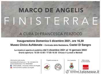 Marco De Angelis al Museo Civico Aufidenate di Castel di Sangro con la personale "Finisterrae" – - TeleAesse