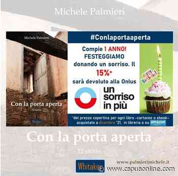 Capua. “Con la porta aperta”, il libro di Michele Palmieri festeggia un anno. E per l'occasione, per le vendite di dicembre 2021, una percentuale ad una Onlus. - Capuaonline.com