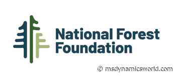National Forest Foundation to modernize grants, fundraising, finances with Microsoft industry solutions - MSDynamicsWorld