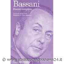 L’opera poetica completa di Bassani in un libro a cura di Anna Dolfi - Emilia Romagna News 24