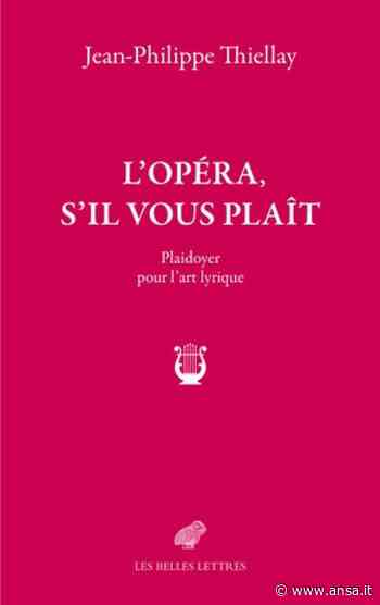 'L'Opera, s'il vous plait', Thiellay fa il punto sulla lirica - ANSA Nuova Europa
