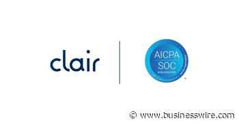 Clair Completes SOC 2 Type II Certification, Furthering Its Commitment to Security and Compliance - Business Wire