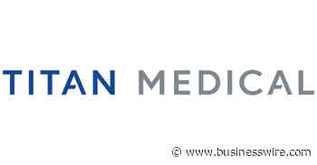 Titan Medical Announces CEO Transition - Business Wire