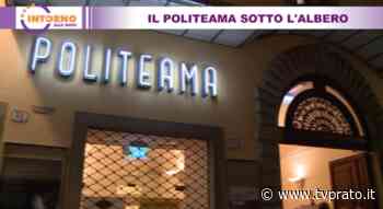 Il Politeama sotto l'albero - tvprato.it