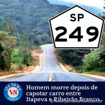 Homem morre depois de capotar carro entre Itapeva e Ribeirão Branco - Jornal Ita News
