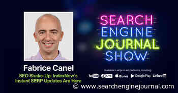 SEO Shake-Up: IndexNow’s Instant SERP Updates Are Here [Podcast] - Search Engine Journal
