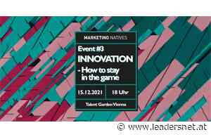 Event #3 der Marketing Natives: „Innovation – how to stay in the game” - Leadersnet.at
