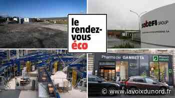 Arras, Béthune, Lens, Douai... L'actu économique résumée en vidéo - La Voix du Nord