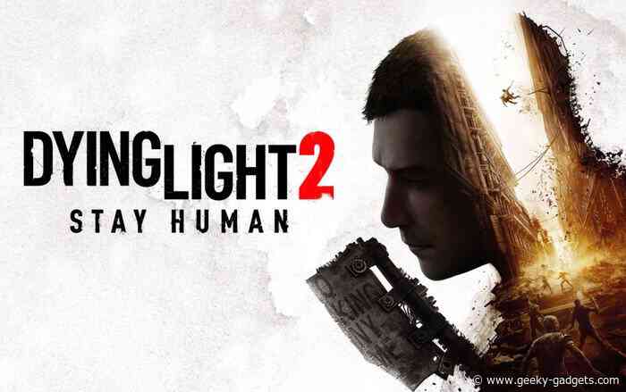 Dying Light 2 Stay Human gameplay, storyline and urban open world environment