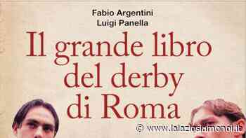 “Il grande libro del derby di Roma”, la nuova opera sulla stracittadina: la presentazione - La Lazio Siamo Noi