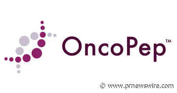 OncoPep Completes $11 Million Series D Financing to Continue Clinical Trials and Advance Pipeline Development