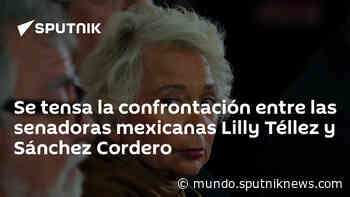 Se tensa la confrontación entre las senadoras mexicanas Lilly Téllez y Sánchez Cordero - Sputnik Mundo