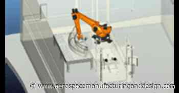 Robot polisher speeds lipskin production - Aerospace Manufacturing and Design