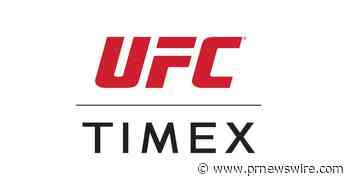 UFC® ET TIMEX® ANNONCENT UN IMPORTANT PARTENARIAT MONDIAL DE PARRAINAGE ET DE LICENCE