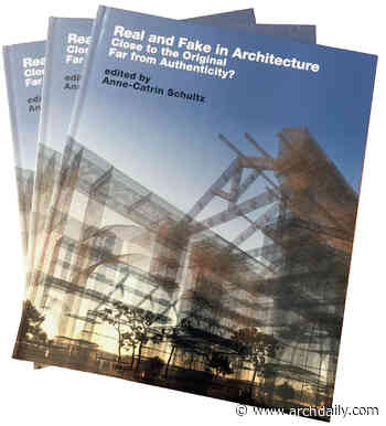 Real and Fake in Architecture: Close to the Original, Far from Authenticity? - ArchDaily