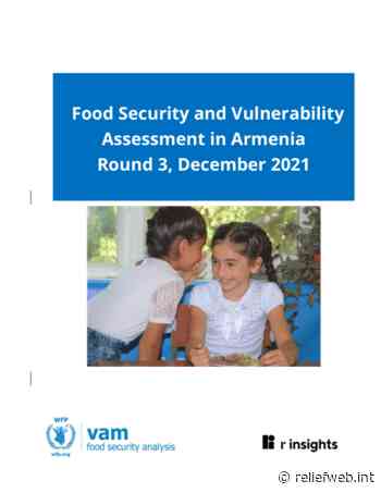 Food Security and Vulnerability Assessment in Armenia, Round 3, December 2021 - Armenia - ReliefWeb