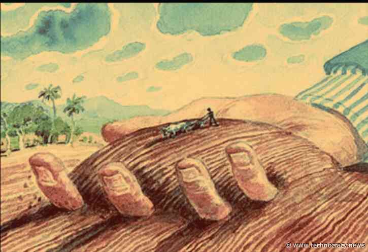 Modern Globalization: Nothing Less Than The Biggest Land Grab In History