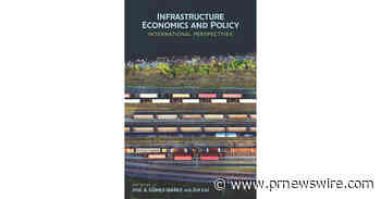 New Book "Infrastructure Economics and Policy" Offers an Essential Guide to Smart Public Investment