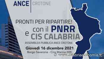 Assemblea pubblica Ance Crotone: Pronti per Ripartire ! Con il PNRR ei Cis Calabria - - http://www.calabriaeconomia.it/