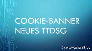 Praxishinweis TTDSG und Hinweise zu Cookie-Consent-Management - anwalt.de