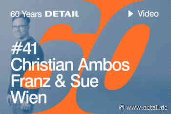 60 Jahre Architektur: Rückblick und Ausblick mit Christian Ambos von Franz & Sue - DETAIL.de - das Architektur und Bau-Portal