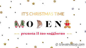 ‘It’s Christmas time – Modena’, nuova campagna per promuovere la città - Travelnostop.com