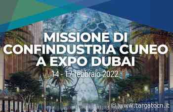 Missione imprenditoriale ad Expo Dubai per le aziende associate di Confindustria Cuneo - TargatoCn.it