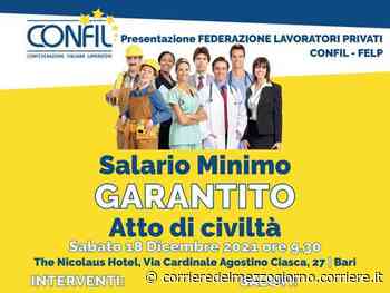«Salario minimo garantito, un atto di civiltà», a Bari il convegno della Confil - Corriere del Mezzogiorno