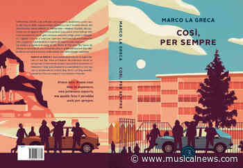 Marco La Greca – Così, per sempre (Bookabook 2021) romanzo generazionale della Roma anni’80 - Musicalnews.com