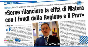 «SERVE RILANCIARE LA CITTÀ DI MATERA CON I FONDI DELLA REGIONE E IL PNRR» - Cronache TV