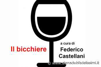 Il Bicchiere a cura di Federico Castellani - Siena Club Fedelissimi