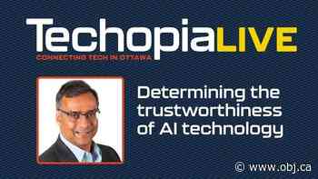 Techopia Live: Determining the Trustworthiness of AI Technology - Ottawa Business Journal