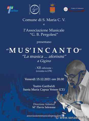 Mus'Incanto XII edizione: eccellenze campane al Teatro di Santa Maria Capua Vetere - Senza Linea