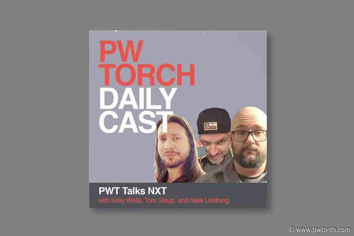 FREE PODCAST 12/22 – PWTorch Dailycast – PWT Talks NXT: Wells & Stoup cover Tony D'Angelo's first main event with Pete Dunne, Raquel Gonzalez and Dakota Kai in a street fight, hype for New Year's Evil, more (94 min.) - Pro Wrest - PWTorch