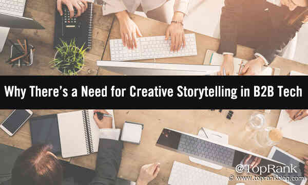 Why There’s a Need for Creative Storytelling in B2B Tech and How Influencer Marketing Can Accelerate Results